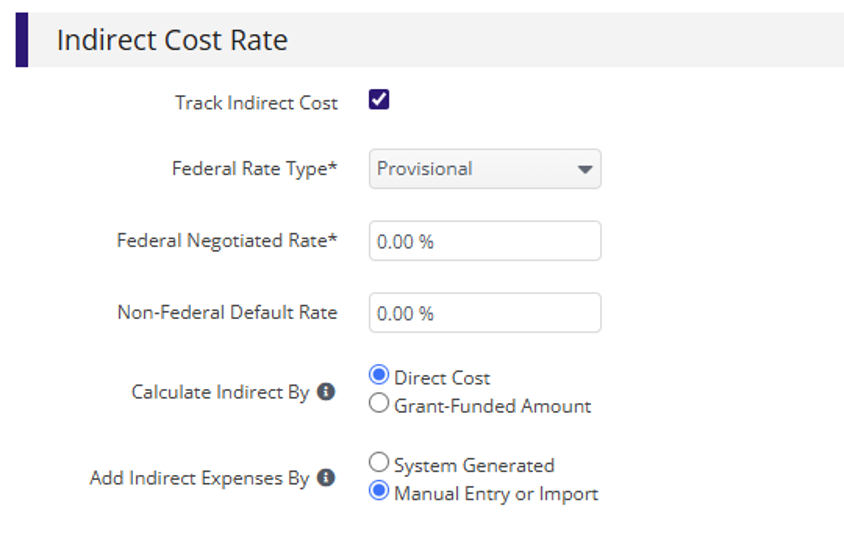Indirect Cost Rate section with Track Indirect Cost checkbox selected, Federal Rate Type set to Provisional, Federal Negotiated Rate and Non-Federal Default Rate set to 0.00%, Calculate Indirect By set to Direct Cost, and Add Indirect Expenses By set to Manual Entry or Import